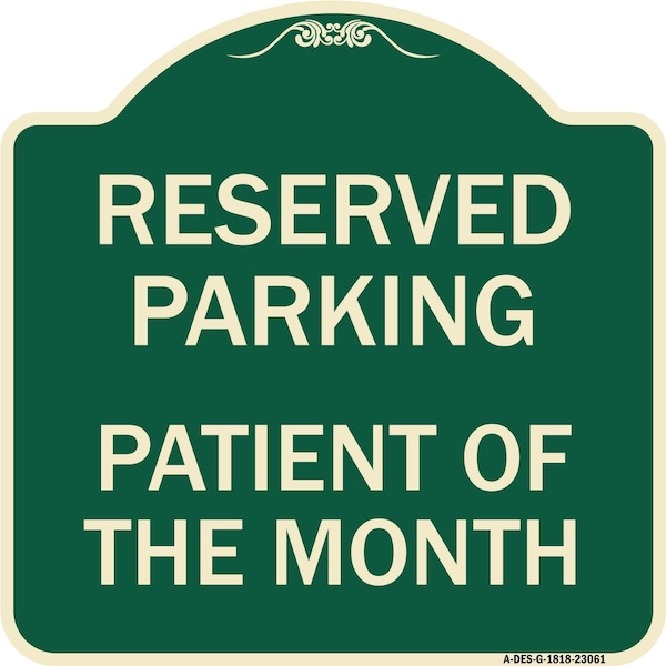 Signmission Reserved Parking Patient of Month Heavy-Gauge Aluminum Architectural Sign, 18" x 18", G-1818-23061 A-DES-G-1818-23061 - main